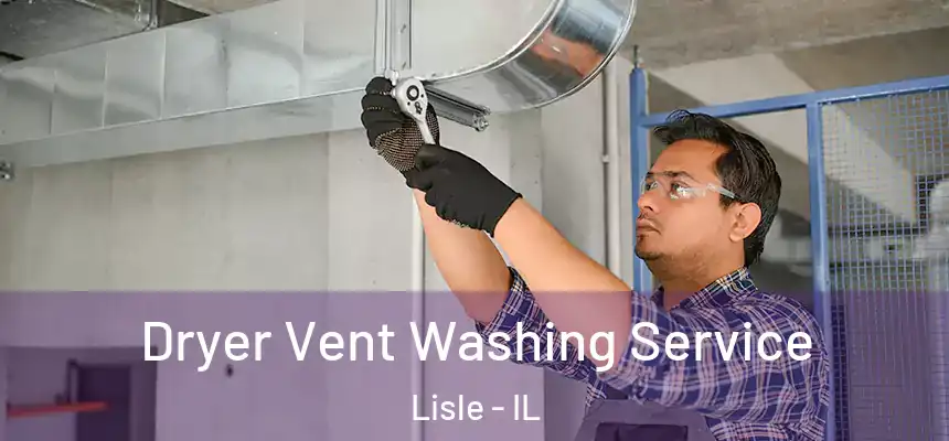  Dryer Vent Washing Service Lisle - IL