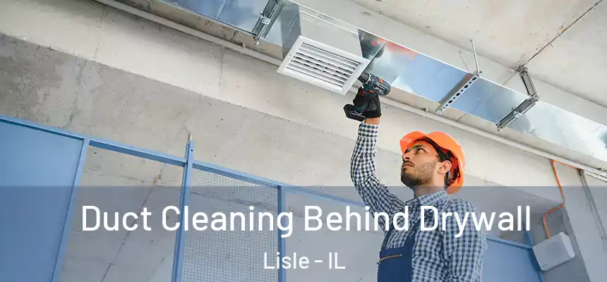  Duct Cleaning Behind Drywall Lisle - IL