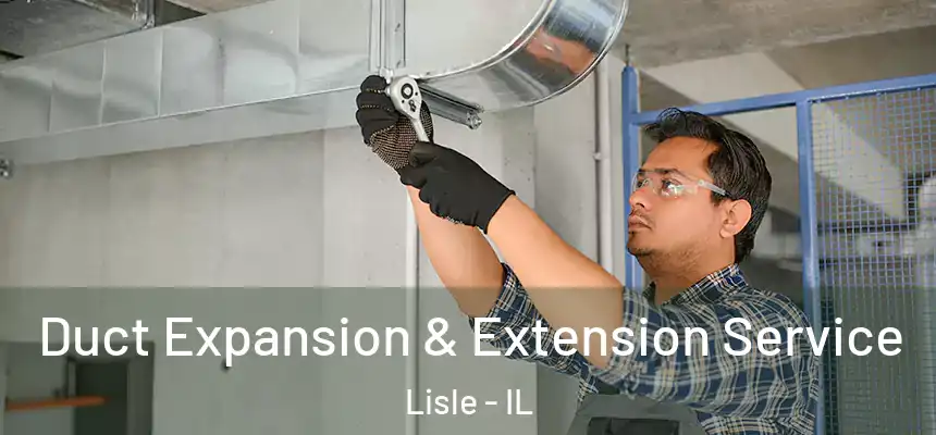  Duct Expansion & Extension Service Lisle - IL
