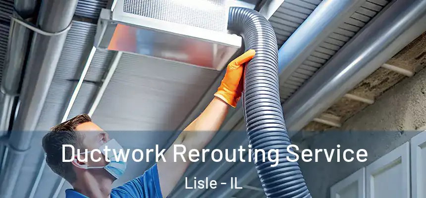  Ductwork Rerouting Service Lisle - IL