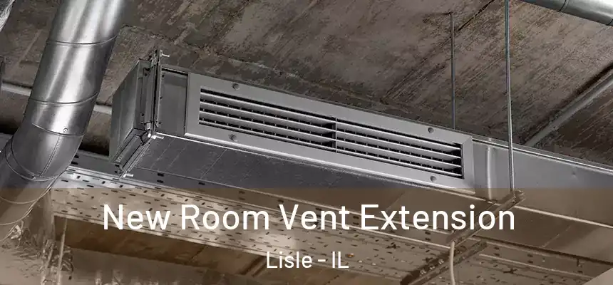  New Room Vent Extension Lisle - IL