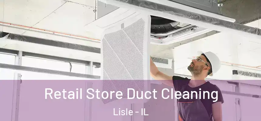  Retail Store Duct Cleaning Lisle - IL